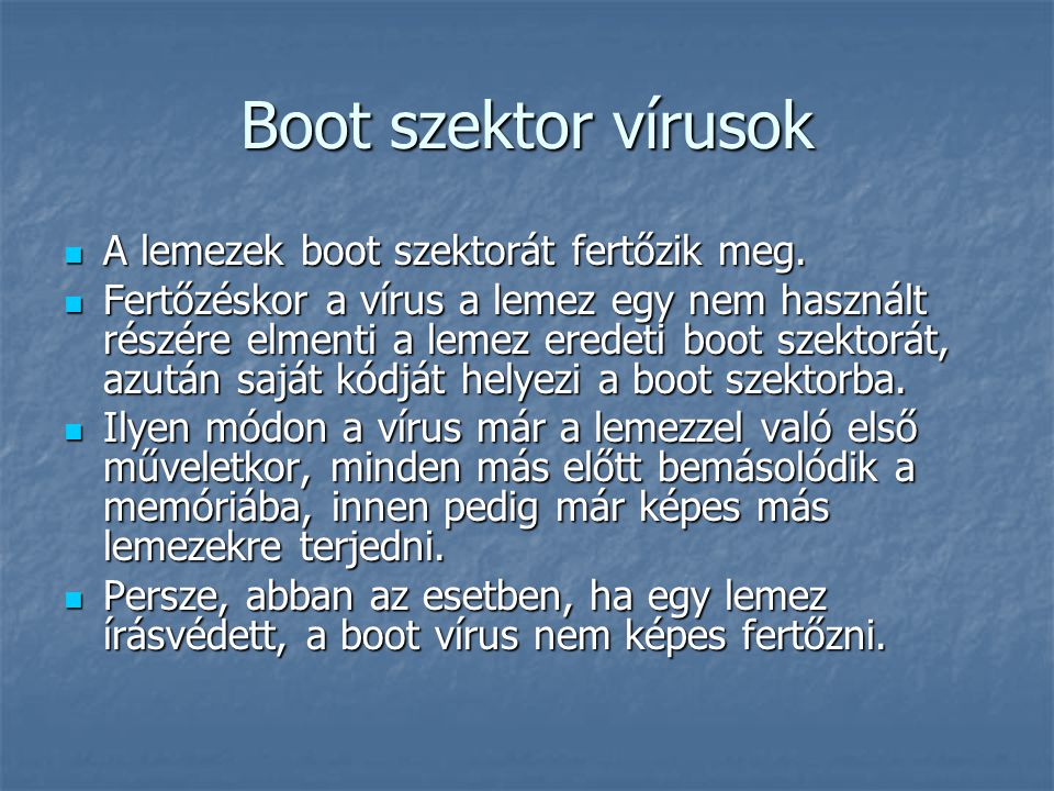 Boot szektor vírusok A lemezek boot szektorát fertőzik meg.