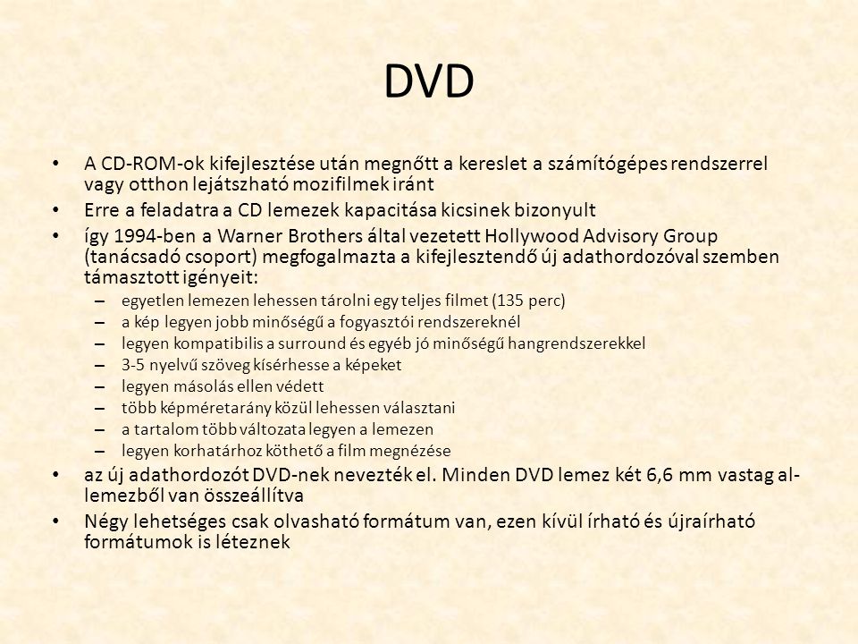 DVD A CD-ROM-ok kifejlesztése után megnőtt a kereslet a számítógépes rendszerrel vagy otthon lejátszható mozifilmek iránt.