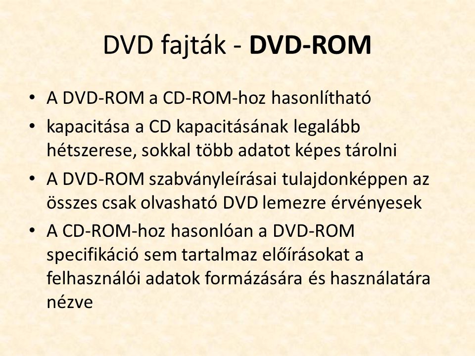 DVD fajták - DVD-ROM A DVD-ROM a CD-ROM-hoz hasonlítható