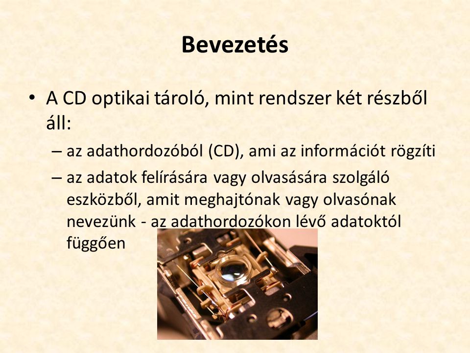 Bevezetés A CD optikai tároló, mint rendszer két részből áll: