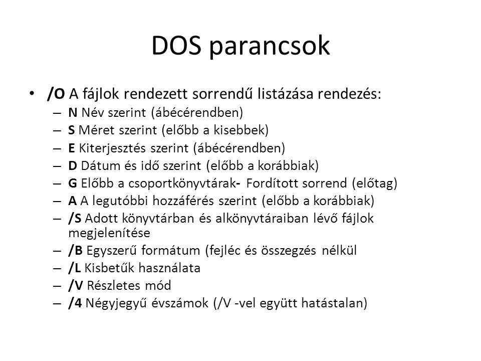 DOS parancsok /O A fájlok rendezett sorrendű listázása rendezés: