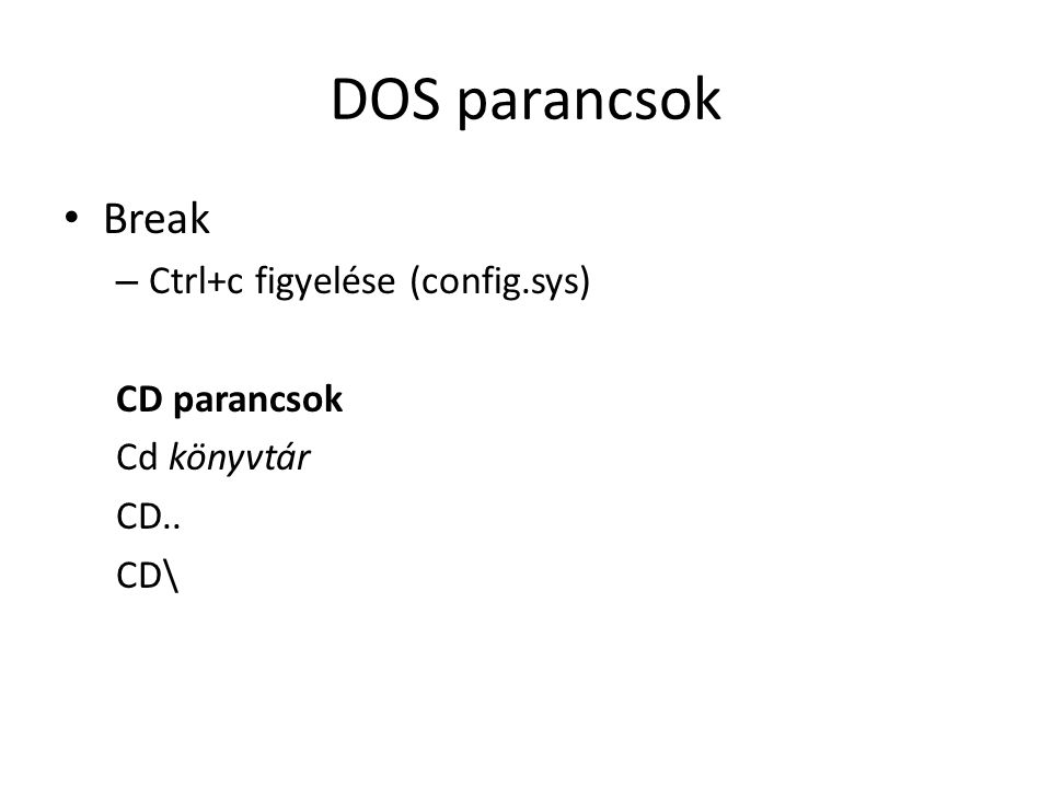 DOS parancsok Break Ctrl+c figyelése (config.sys) CD parancsok