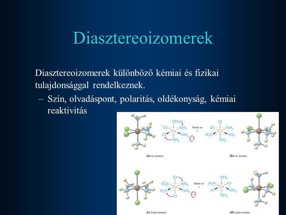 Diasztereoizomerek Diasztereoizomerek különböző kémiai és fizikai tulajdonsággal rendelkeznek.