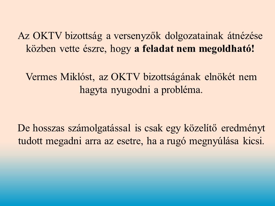 Az OKTV bizottság a versenyzők dolgozatainak átnézése közben vette észre, hogy a feladat nem megoldható!