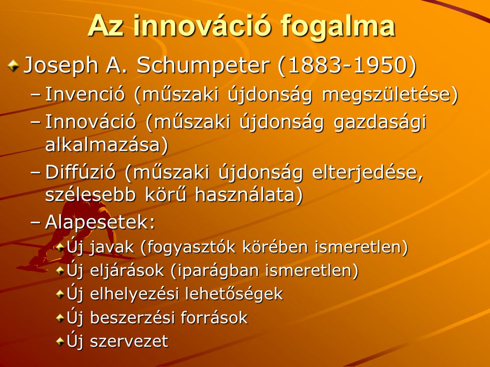 Az innováció fogalma Joseph A. Schumpeter ( )