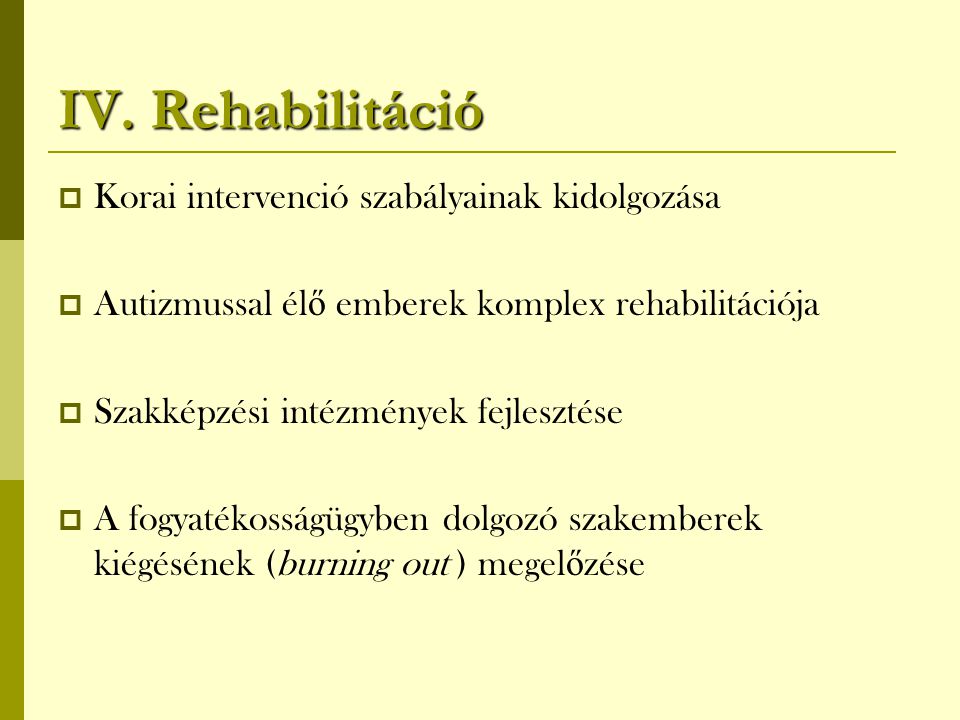 IV. Rehabilitáció Korai intervenció szabályainak kidolgozása