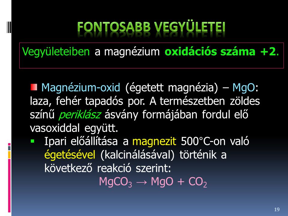 Fontosabb vegyületei Vegyületeiben a magnézium oxidációs száma +2.