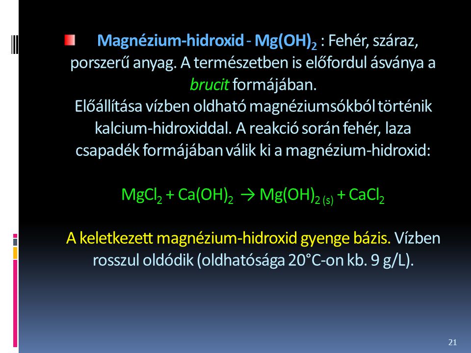 Magnézium-hidroxid - Mg(OH)2 : Fehér, száraz, porszerű anyag