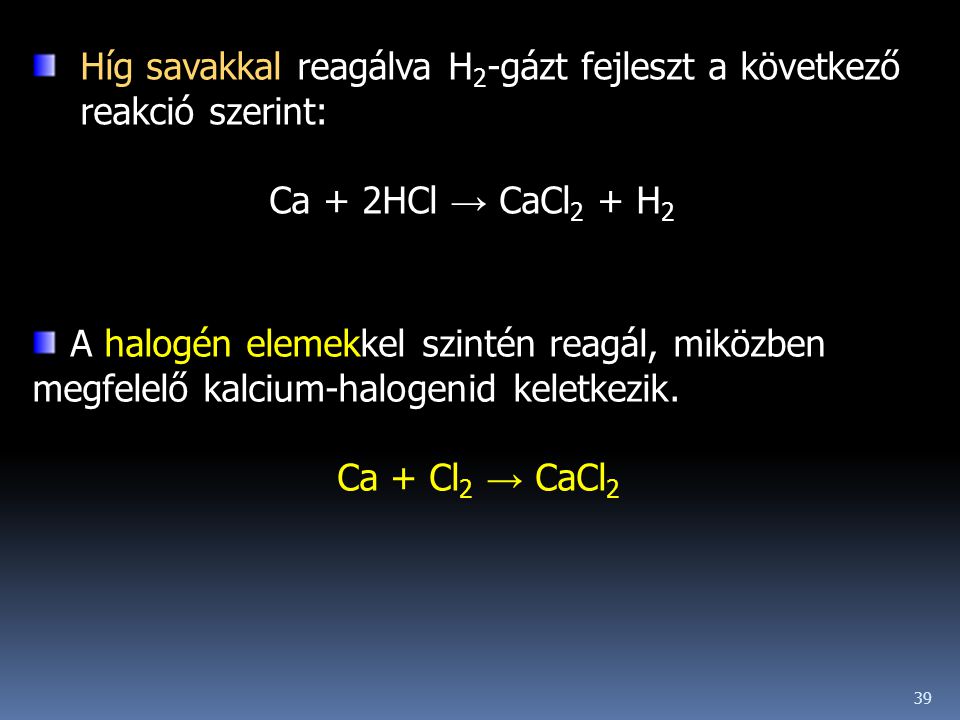 Híg savakkal reagálva H2-gázt fejleszt a következő reakció szerint: