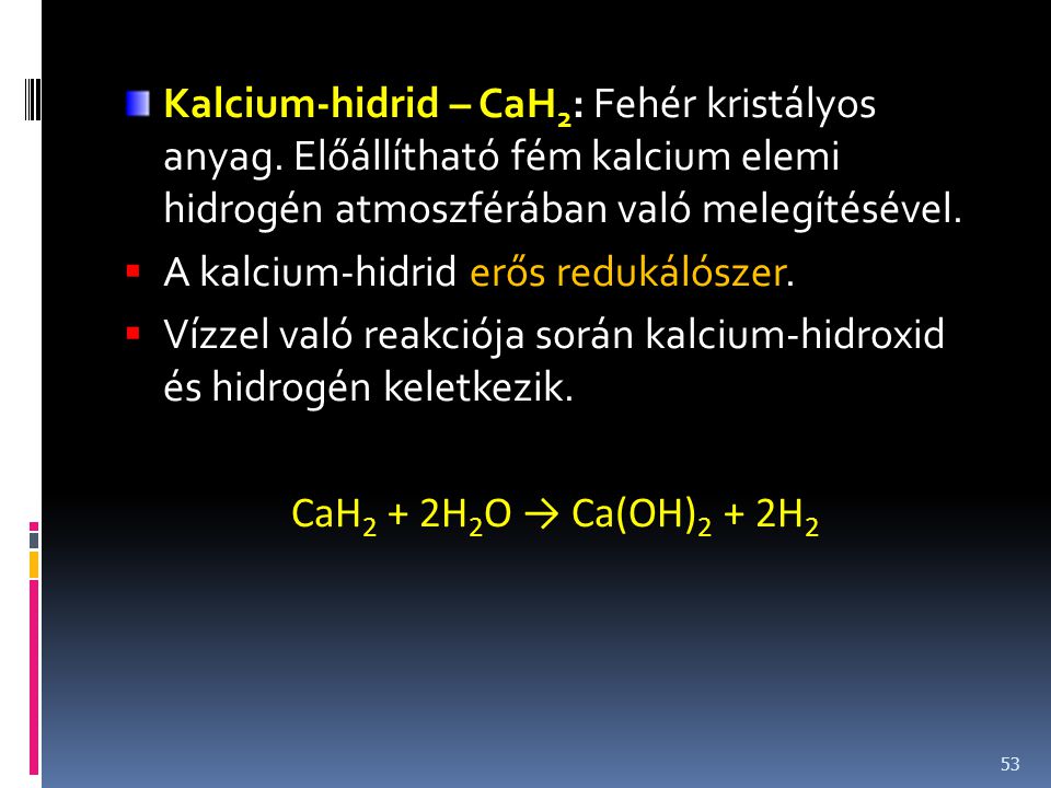Kalcium-hidrid – CaH2: Fehér kristályos anyag