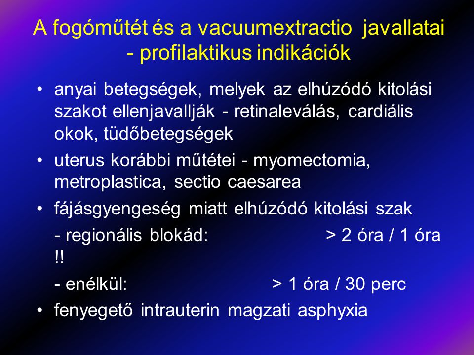 A fogóműtét és a vacuumextractio javallatai - profilaktikus indikációk