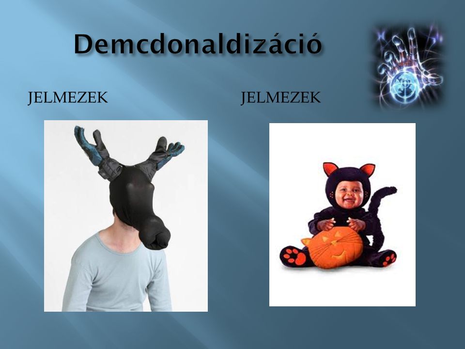 Demcdonaldizáció Jelmezek jelmezek