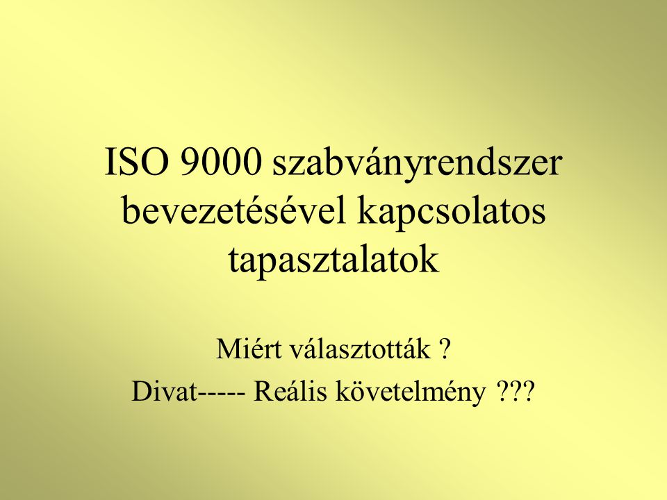 ISO 9000 szabványrendszer bevezetésével kapcsolatos tapasztalatok