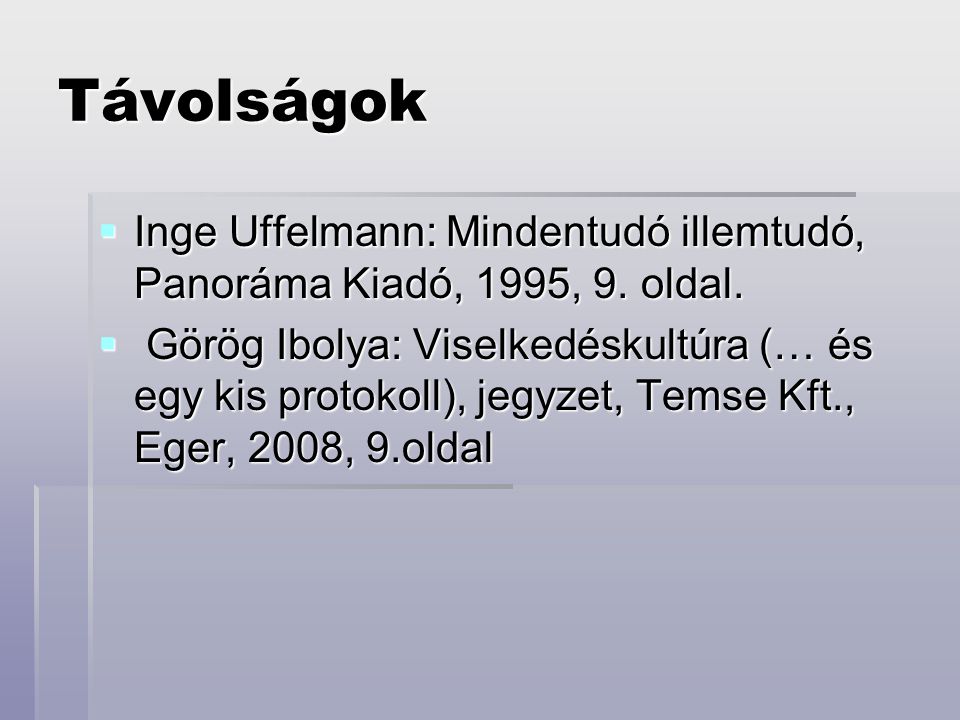 Távolságok Inge Uffelmann: Mindentudó illemtudó, Panoráma Kiadó, 1995, 9. oldal.