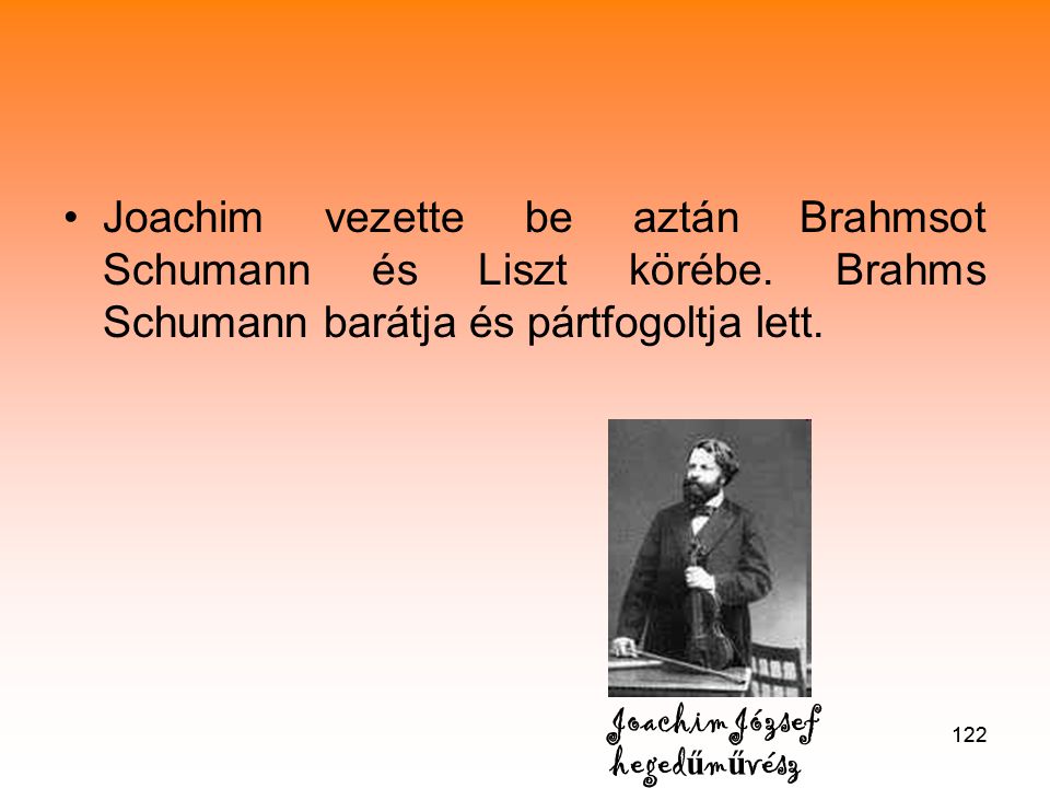 Joachim vezette be aztán Brahmsot Schumann és Liszt körébe