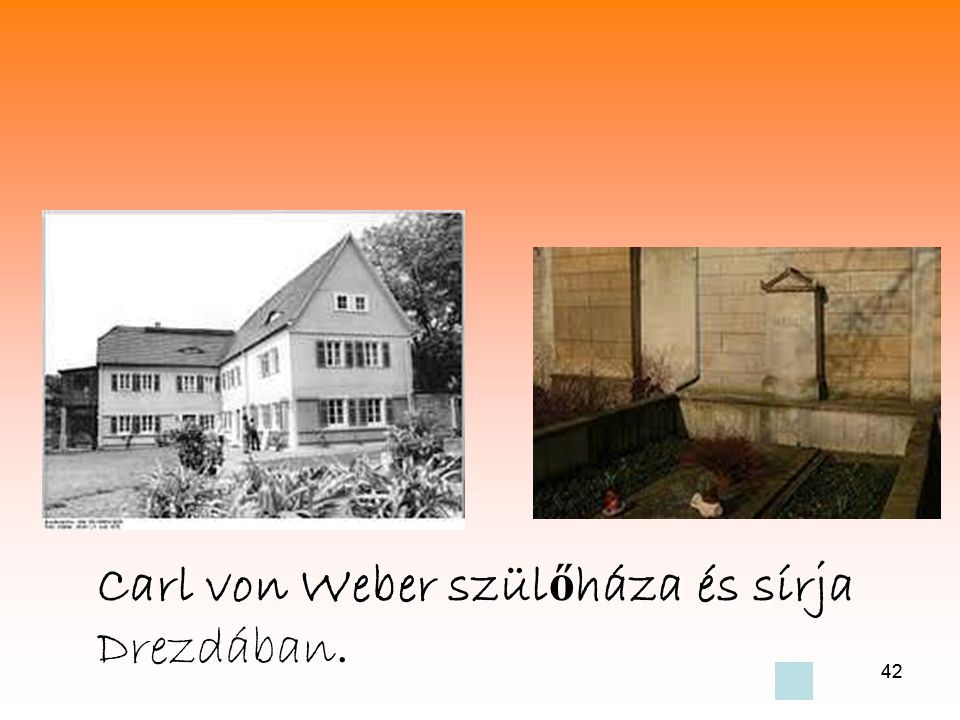 Carl von Weber szülőháza és sírja Drezdában.