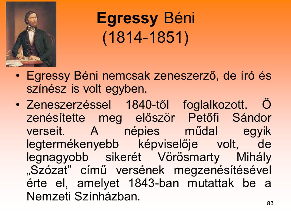 Egressy Béni ( ) Egressy Béni nemcsak zeneszerző, de író és színész is volt egyben.