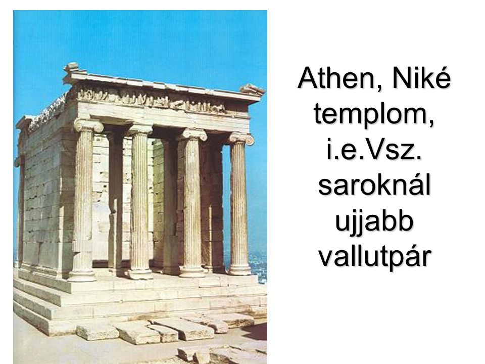 Athen, Niké templom, i.e.Vsz. saroknál ujjabb vallutpár
