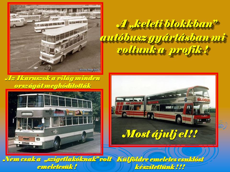 A „keleti blokkban autóbusz gyártásban mi voltunk a profik !