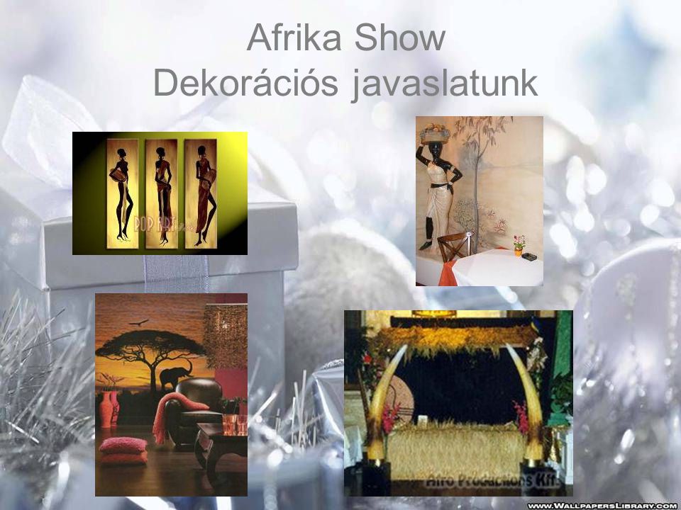 Afrika Show Dekorációs javaslatunk