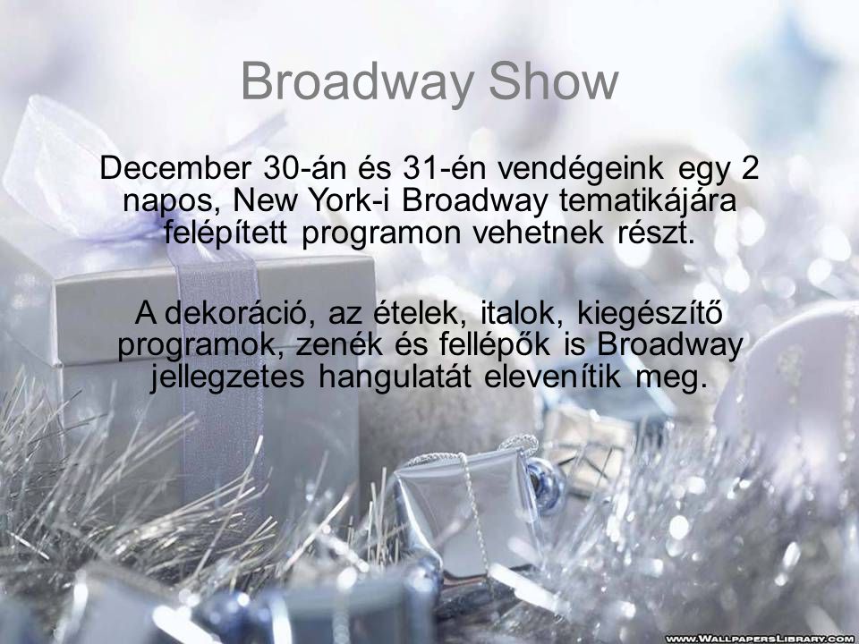 Broadway Show December 30-án és 31-én vendégeink egy 2 napos, New York-i Broadway tematikájára felépített programon vehetnek részt.
