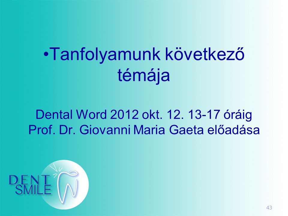 Tanfolyamunk következő témája Dental Word 2012 okt. 12