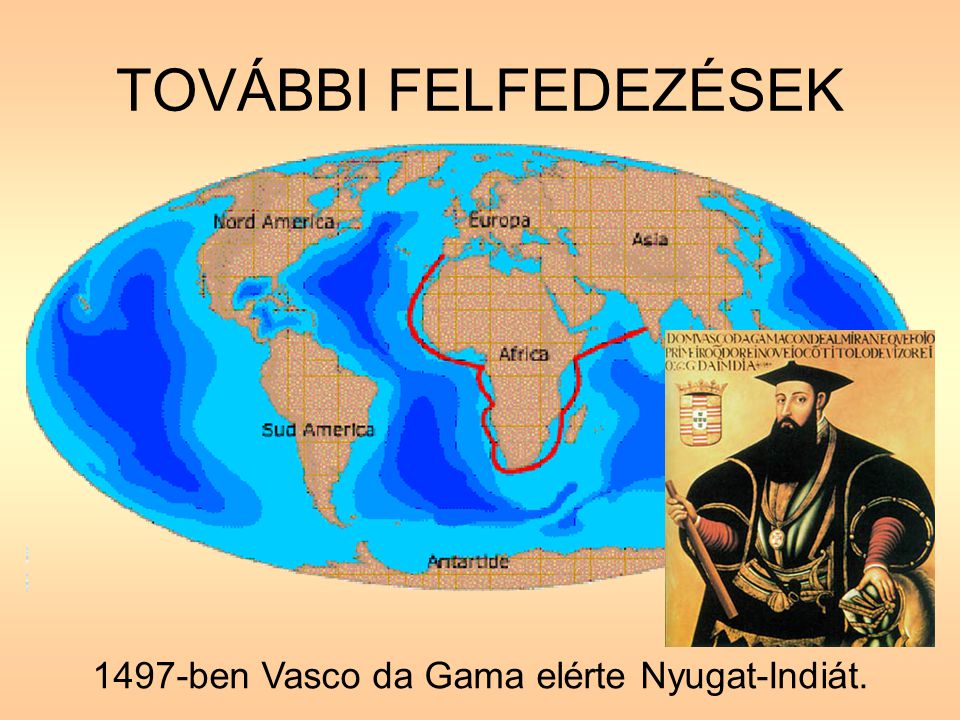 1497-ben Vasco da Gama elérte Nyugat-Indiát.