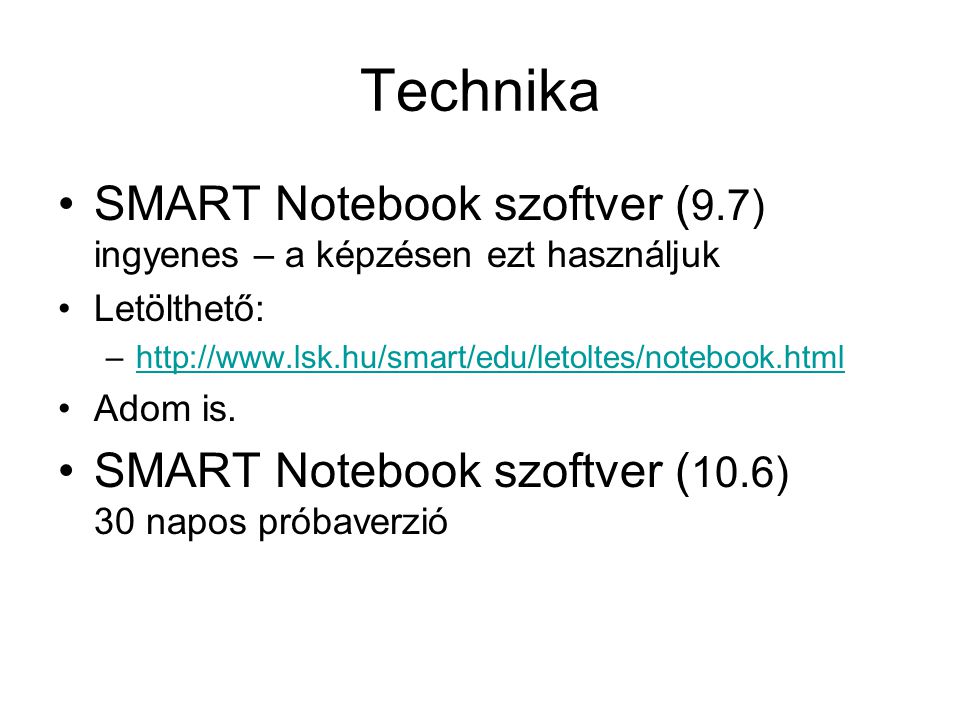 Technika SMART Notebook szoftver (9.7) ingyenes – a képzésen ezt használjuk. Letölthető: