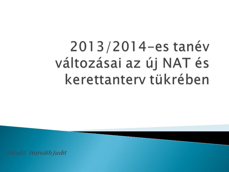 2013/2014-es tanév változásai az új NAT és kerettanterv tükrében