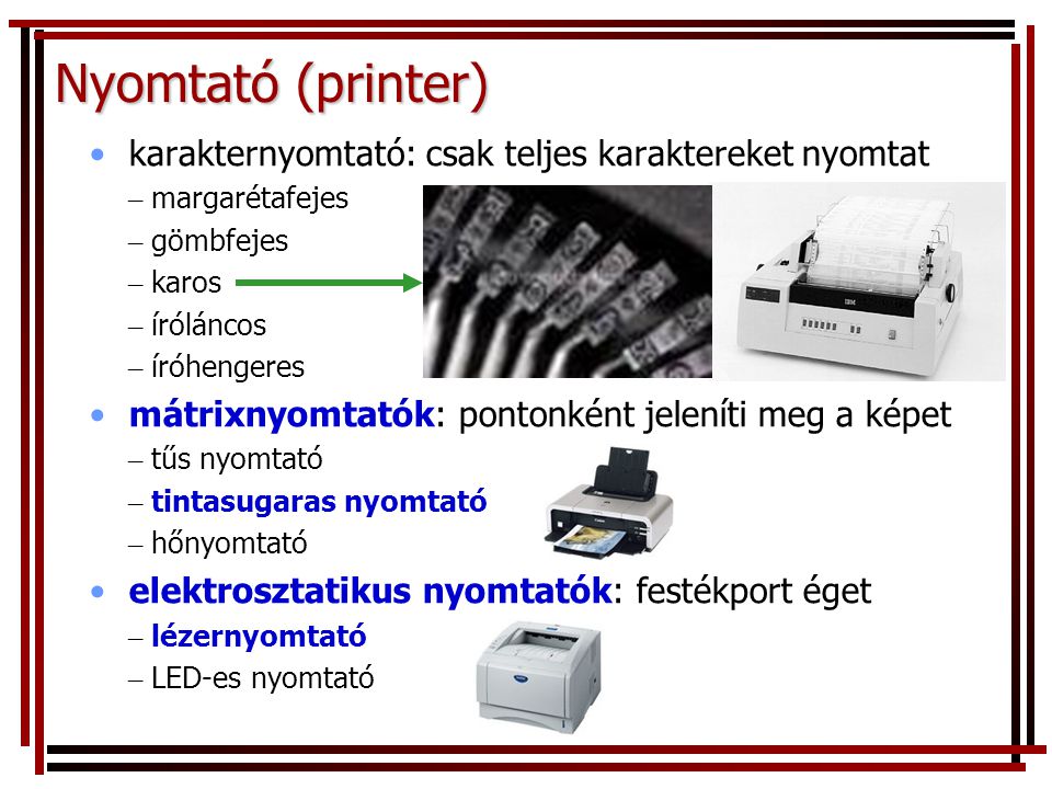 Nyomtató (printer) karakternyomtató: csak teljes karaktereket nyomtat