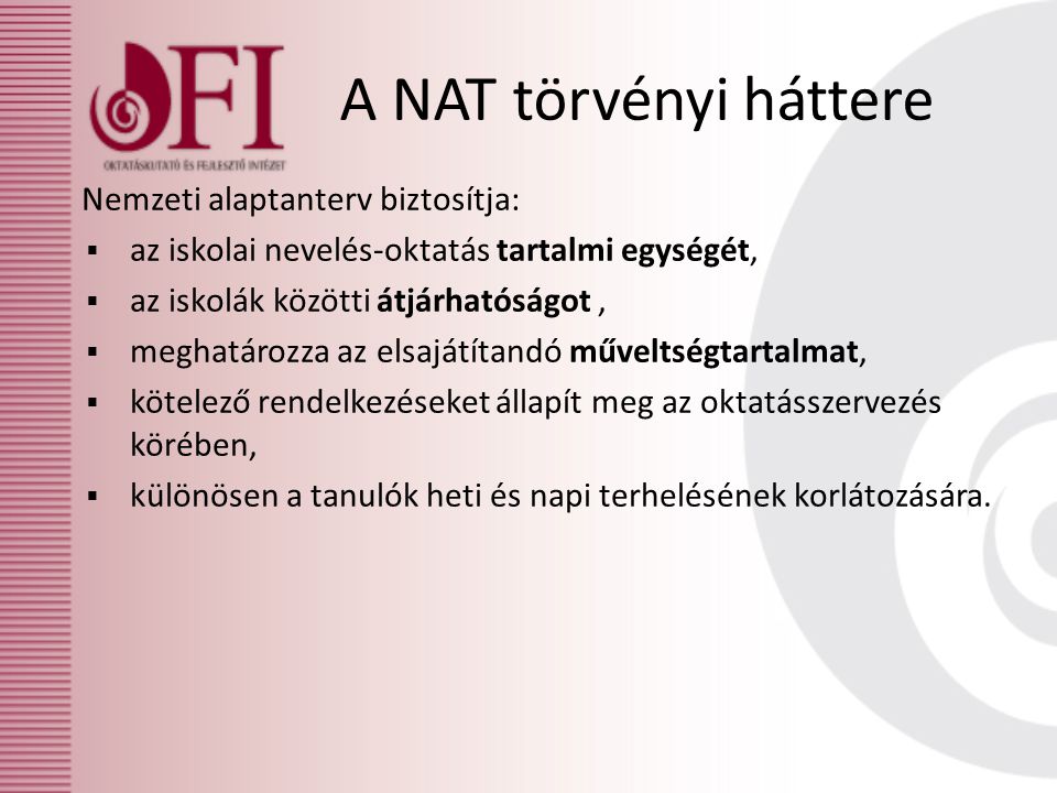 A NAT törvényi háttere Nemzeti alaptanterv biztosítja: