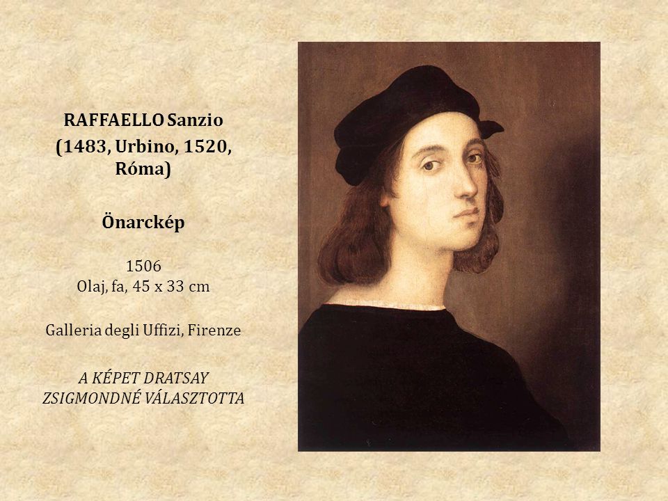 RAFFAELLO Sanzio (1483, Urbino, 1520, Róma) Önarckép