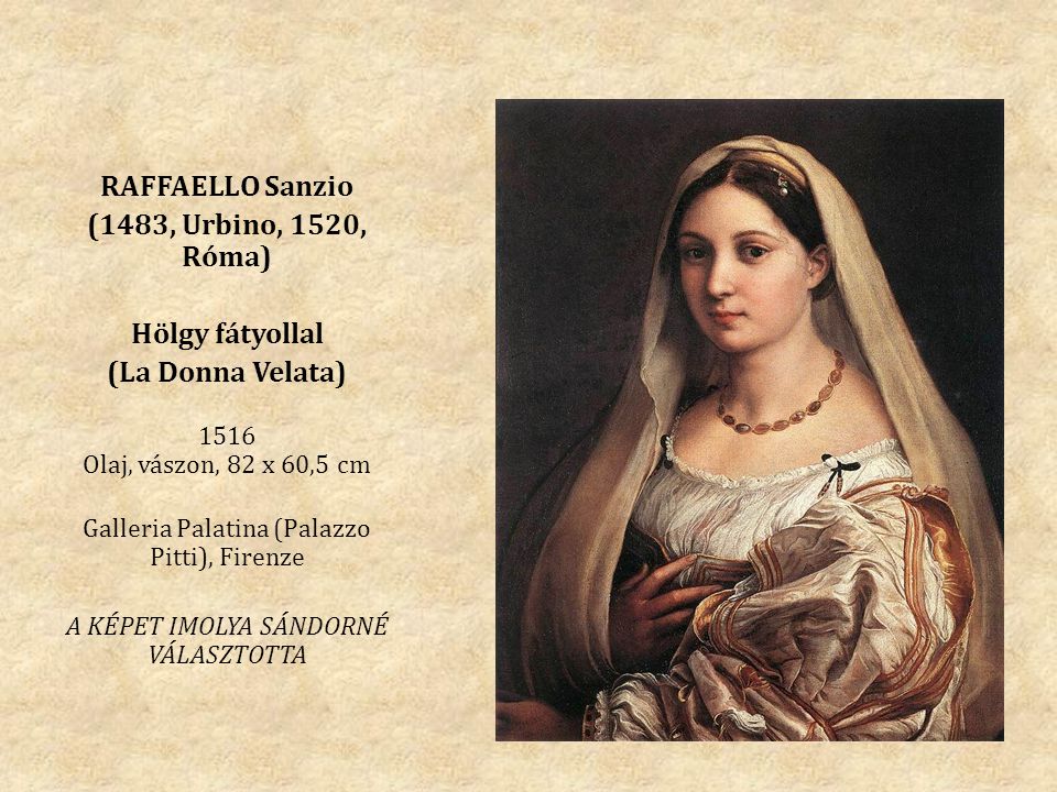 RAFFAELLO Sanzio (1483, Urbino, 1520, Róma) Hölgy fátyollal