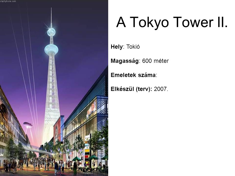 A Tokyo Tower II. Hely: Tokió Magasság: 600 méter Emeletek száma: