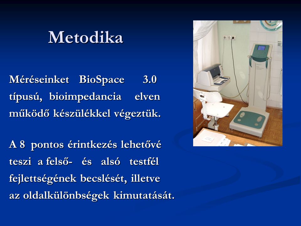 Metodika Méréseinket BioSpace 3.0 típusú, bioimpedancia elven
