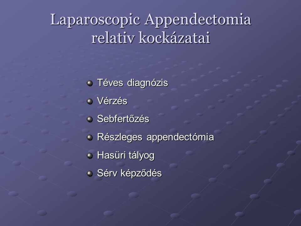 Laparoscopic Appendectomia relativ kockázatai