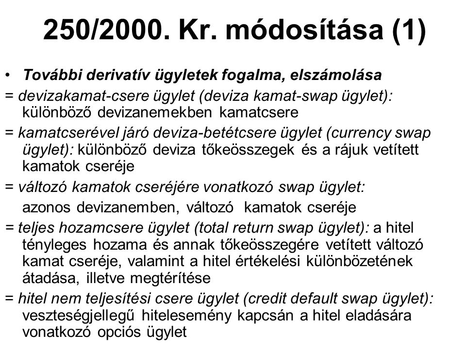 250/2000. Kr. módosítása (1) További derivatív ügyletek fogalma, elszámolása.