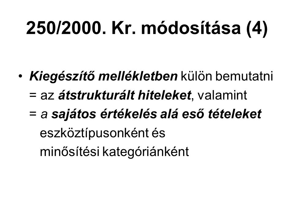 250/2000. Kr. módosítása (4) Kiegészítő mellékletben külön bemutatni