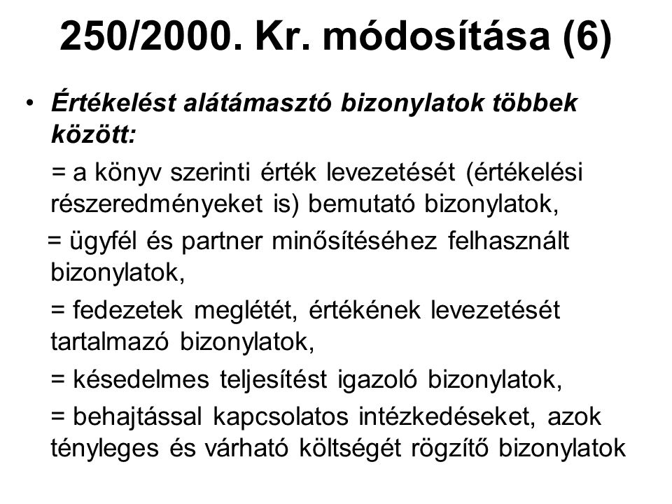 250/2000. Kr. módosítása (6) Értékelést alátámasztó bizonylatok többek között: