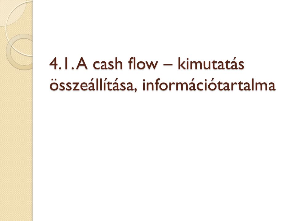 4.1. A cash flow – kimutatás összeállítása, információtartalma
