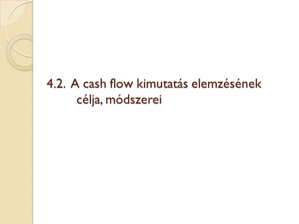 4.2. A cash flow kimutatás elemzésének célja, módszerei