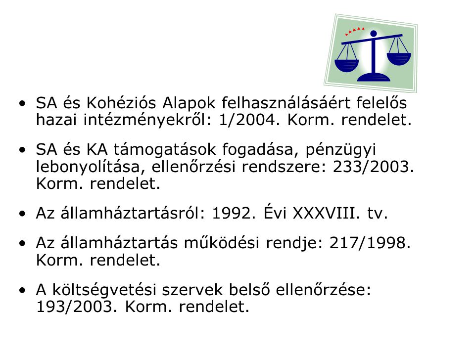 SA és Kohéziós Alapok felhasználásáért felelős hazai intézményekről: 1/2004. Korm. rendelet.