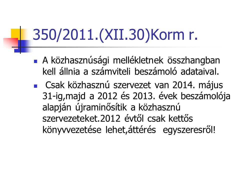 350/2011.(XII.30)Korm r. A közhasznúsági mellékletnek összhangban kell állnia a számviteli beszámoló adataival.