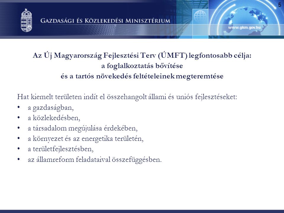Az Új Magyarország Fejlesztési Terv (ÚMFT) legfontosabb célja: