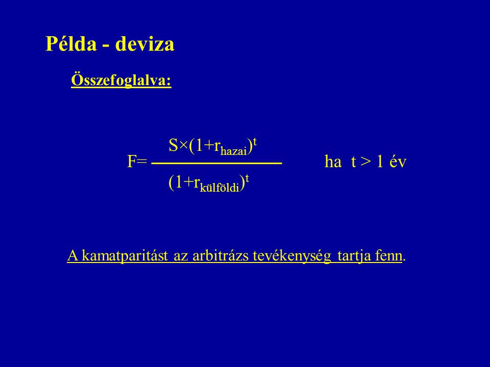 Példa - deviza S×(1+rhazai)t F= ha t > 1 év (1+rkülföldi)t