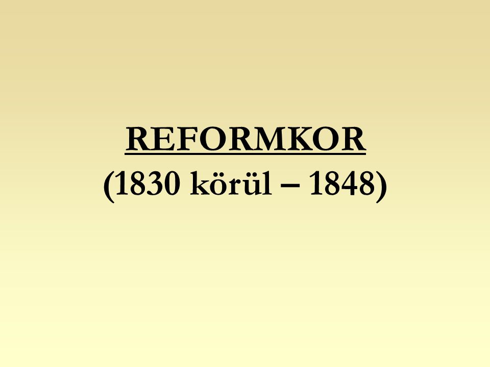 REFORMKOR (1830 körül – 1848)