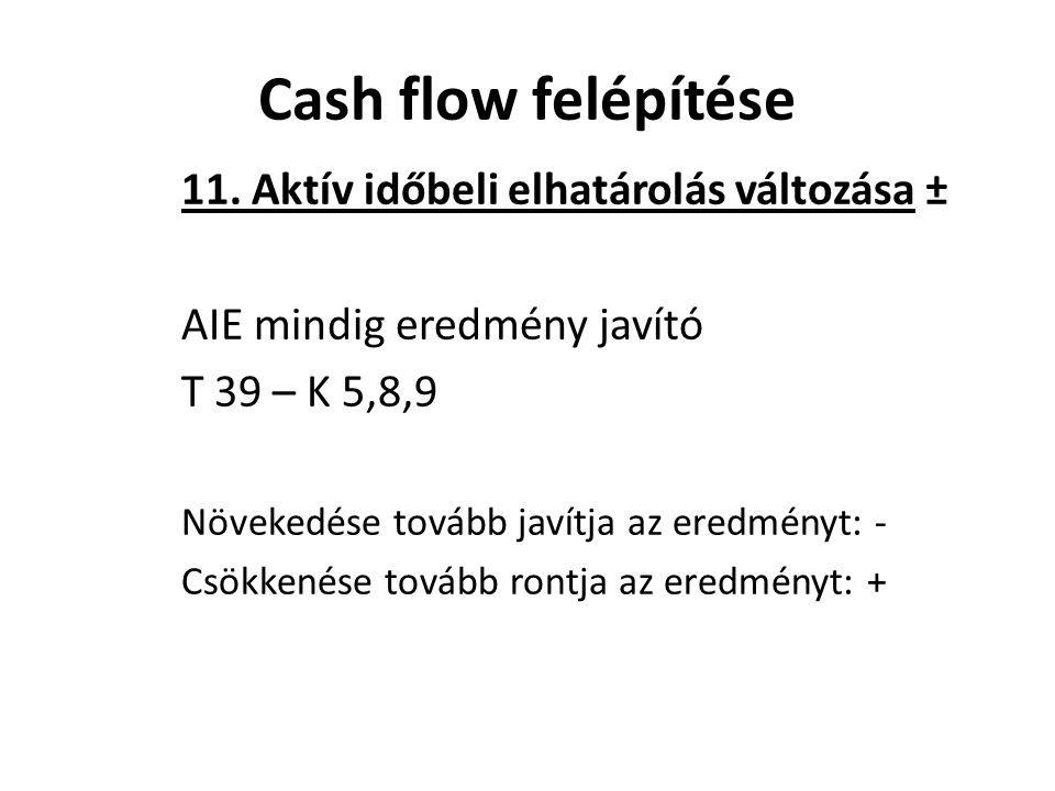 Cash flow felépítése 11. Aktív időbeli elhatárolás változása ±