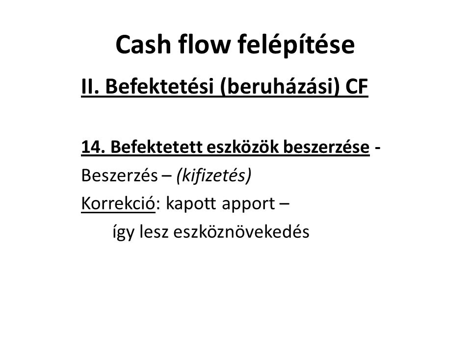 Cash flow felépítése II. Befektetési (beruházási) CF