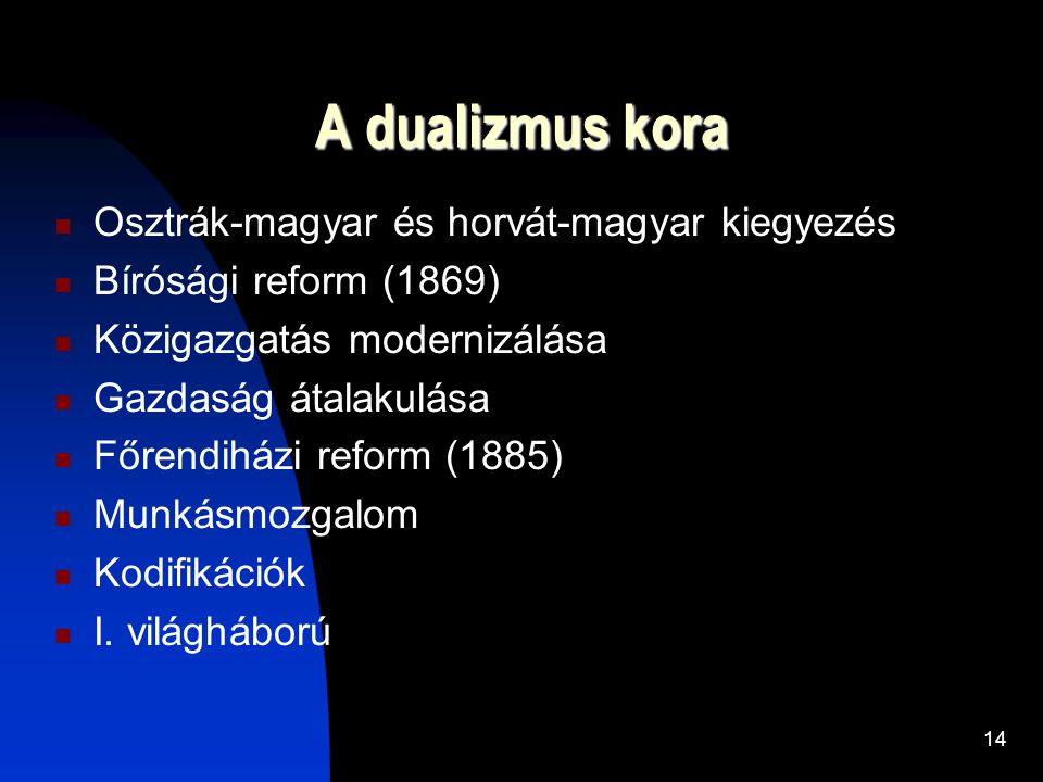 A dualizmus kora Osztrák-magyar és horvát-magyar kiegyezés