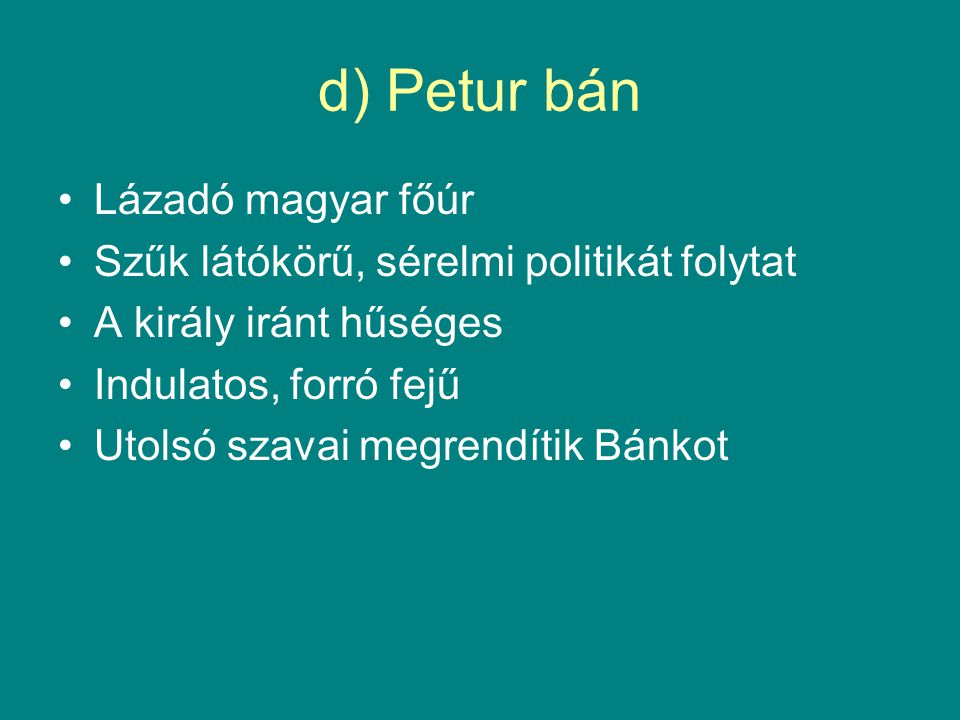 d) Petur bán Lázadó magyar főúr